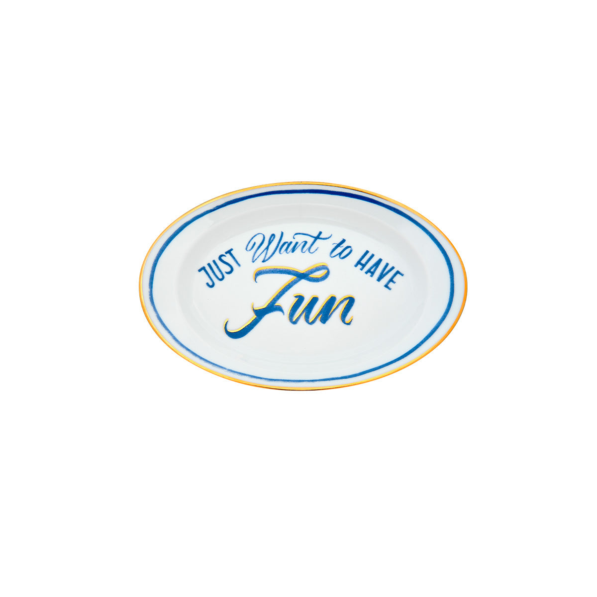 Just Want To Have Fun Oval Dish