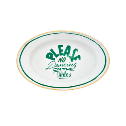 No Dancing On The Tables Little Oval Dish